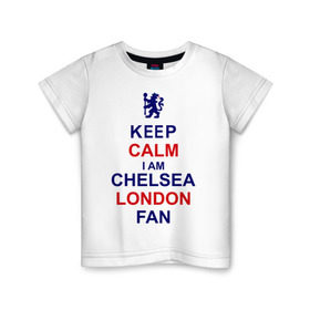 Детская футболка хлопок с принтом keep calm I am Chelsea London fan в Кировске, 100% хлопок | круглый вырез горловины, полуприлегающий силуэт, длина до линии бедер | лондон