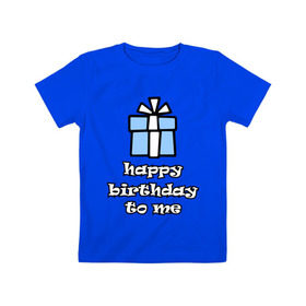Детская футболка хлопок с принтом Happy birthday to me в Кировске, 100% хлопок | круглый вырез горловины, полуприлегающий силуэт, длина до линии бедер | Тематика изображения на принте: день рождения | подарок | праздник | с днем рождения