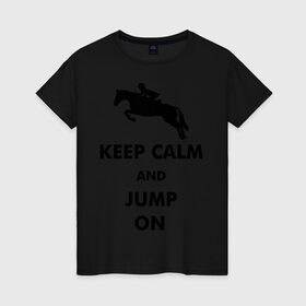 Женская футболка хлопок с принтом Keep Calm - конный спорт - лошади в Кировске, 100% хлопок | прямой крой, круглый вырез горловины, длина до линии бедер, слегка спущенное плечо | Тематика изображения на принте: keep calm | конный | лошади
