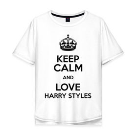 Мужская футболка хлопок Oversize с принтом Keep calm and love Harry Styles в Кировске, 100% хлопок | свободный крой, круглый ворот, “спинка” длиннее передней части | 1d | harry styles | keep calm | music | one direction | гарри стайлс