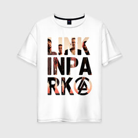 Женская футболка хлопок Oversize с принтом Linkin Park в Кировске, 100% хлопок | свободный крой, круглый ворот, спущенный рукав, длина до линии бедер
 | linkin park | rock | альтернативный метал | альтернативный рок | линкин парк | ню метал | рок | рэпкор | электроник рок
