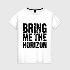 Женская футболка хлопок с принтом Bring me the horizon в Кировске, 100% хлопок | прямой крой, круглый вырез горловины, длина до линии бедер, слегка спущенное плечо | bmth | bring me the horizon | hardcore | kubana 2014 | rock | дэткор | музыка | рок | рок группы