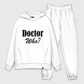 Мужской костюм хлопок OVERSIZE с принтом Doctor Who в Кировске,  |  | doctor | doctor who | доктор | доктор кто