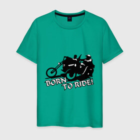 Мужская футболка хлопок с принтом Born to ride в Кировске, 100% хлопок | прямой крой, круглый вырез горловины, длина до линии бедер, слегка спущенное плечо. | 