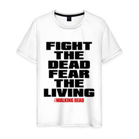 Мужская футболка хлопок с принтом Fight the dead в Кировске, 100% хлопок | прямой крой, круглый вырез горловины, длина до линии бедер, слегка спущенное плечо. | зомби