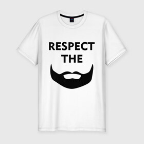 Мужская футболка премиум с принтом Respect the beard в Кировске, 92% хлопок, 8% лайкра | приталенный силуэт, круглый вырез ворота, длина до линии бедра, короткий рукав | 