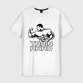 Мужская футболка премиум с принтом Train hard (тренируйся усердно) в Кировске, 92% хлопок, 8% лайкра | приталенный силуэт, круглый вырез ворота, длина до линии бедра, короткий рукав | 
