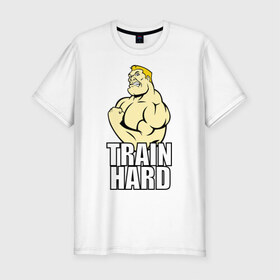 Мужская футболка премиум с принтом Train hard (тренируйся усердно) в Кировске, 92% хлопок, 8% лайкра | приталенный силуэт, круглый вырез ворота, длина до линии бедра, короткий рукав | Тематика изображения на принте: 