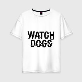 Женская футболка хлопок Oversize с принтом Watch Dogs в Кировске, 100% хлопок | свободный крой, круглый ворот, спущенный рукав, длина до линии бедер
 | watch dogs | сторожевые псы