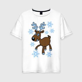 Женская футболка хлопок Oversize с принтом Олень и снег в Кировске, 100% хлопок | свободный крой, круглый ворот, спущенный рукав, длина до линии бедер
 | 2014 год | новогодний подарок | новый год | олень | олень и снег | с новым годом | снег | снежинки