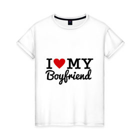 Женская футболка хлопок с принтом I love my boyfriend в Кировске, 100% хлопок | прямой крой, круглый вырез горловины, длина до линии бедер, слегка спущенное плечо | 