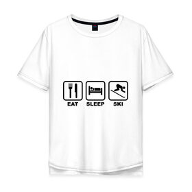 Мужская футболка хлопок Oversize с принтом Eat Sleep Ski (Еда, Сон, Лыжи) в Кировске, 100% хлопок | свободный крой, круглый ворот, “спинка” длиннее передней части | eat sleep ski | горнолыжная тема | еда | лыжи | сноуборд | сон | спорт