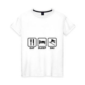 Женская футболка хлопок с принтом Eat Sleep Ski (Еда, Сон, Лыжи) в Кировске, 100% хлопок | прямой крой, круглый вырез горловины, длина до линии бедер, слегка спущенное плечо | eat sleep ski | горнолыжная тема | еда | лыжи | сноуборд | сон | спорт