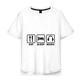 Мужская футболка хлопок Oversize с принтом Eat Sleep Music (Еда, Сон, Музыка) в Кировске, 100% хлопок | свободный крой, круглый ворот, “спинка” длиннее передней части | eat sleep music | еда | кровать | музыка | наушники | сон