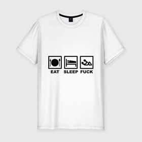 Мужская футболка премиум с принтом Eat sleep fuck в Кировске, 92% хлопок, 8% лайкра | приталенный силуэт, круглый вырез ворота, длина до линии бедра, короткий рукав | Тематика изображения на принте: еда | кровать | любовь | сон