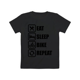 Детская футболка хлопок с принтом Eat Sleep Bike Repeat в Кировске, 100% хлопок | круглый вырез горловины, полуприлегающий силуэт, длина до линии бедер | Тематика изображения на принте: bike | eat | eat sleep bike repeat | repeat | sleep | велоспорт | кровать | спорт