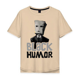 Мужская футболка хлопок Oversize с принтом Black Humor в Кировске, 100% хлопок | свободный крой, круглый ворот, “спинка” длиннее передней части | black humor | чёрный юмор | юмор с примесью цинизма