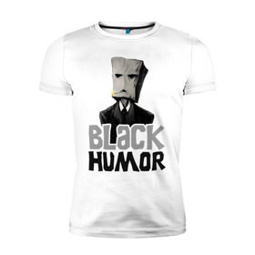 Мужская футболка премиум с принтом Black Humor в Кировске, 92% хлопок, 8% лайкра | приталенный силуэт, круглый вырез ворота, длина до линии бедра, короткий рукав | Тематика изображения на принте: black humor | чёрный юмор | юмор с примесью цинизма