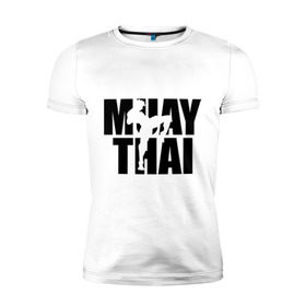 Мужская футболка премиум с принтом Muay thai (Тайский бокс) в Кировске, 92% хлопок, 8% лайкра | приталенный силуэт, круглый вырез ворота, длина до линии бедра, короткий рукав | 