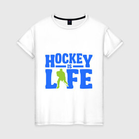 Женская футболка хлопок с принтом Hockei is life в Кировске, 100% хлопок | прямой крой, круглый вырез горловины, длина до линии бедер, слегка спущенное плечо | hockei is life | лед | спорт | хоккеист | хоккей