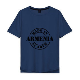 Мужская футболка хлопок Oversize с принтом Made in Armenia (сделано в Армении) в Кировске, 100% хлопок | свободный крой, круглый ворот, “спинка” длиннее передней части | Тематика изображения на принте: made in armenia | армения | сделано в армении | туристические