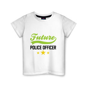 Детская футболка хлопок с принтом Будущий офицер полиции в Кировске, 100% хлопок | круглый вырез горловины, полуприлегающий силуэт, длина до линии бедер | детские