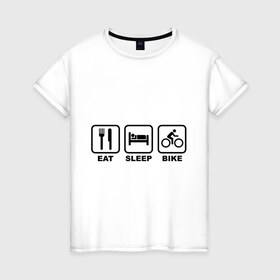 Женская футболка хлопок с принтом Eat Sleep Bike (еда, сон, велосипед) в Кировске, 100% хлопок | прямой крой, круглый вырез горловины, длина до линии бедер, слегка спущенное плечо | 