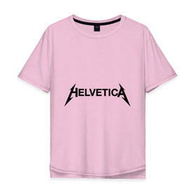 Мужская футболка хлопок Oversize с принтом Helvetica Metallica в Кировске, 100% хлопок | свободный крой, круглый ворот, “спинка” длиннее передней части | helvetica metallica | антибренд
