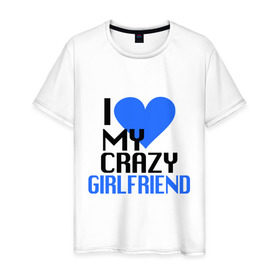 Мужская футболка хлопок с принтом My crazy girlfriend в Кировске, 100% хлопок | прямой крой, круглый вырез горловины, длина до линии бедер, слегка спущенное плечо. | 