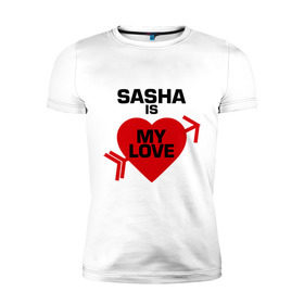 Мужская футболка премиум с принтом Саша - моя любовь в Кировске, 92% хлопок, 8% лайкра | приталенный силуэт, круглый вырез ворота, длина до линии бедра, короткий рукав | имена | любовь | моя | саша | саша   моя любовь | сердце