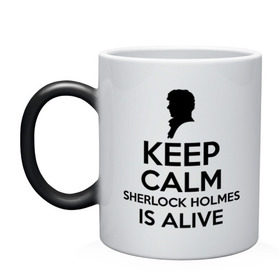 Кружка хамелеон с принтом Keep calm Sherlock is alive в Кировске, керамика | меняет цвет при нагревании, емкость 330 мл | keep calm sherlock is alive | кино | мультфильмы и тв | сыщик | шерлок холмс