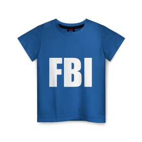 Детская футболка хлопок с принтом FBI в Кировске, 100% хлопок | круглый вырез горловины, полуприлегающий силуэт, длина до линии бедер | Тематика изображения на принте: фбр