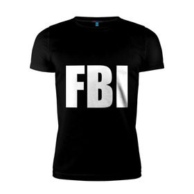 Мужская футболка премиум с принтом FBI в Кировске, 92% хлопок, 8% лайкра | приталенный силуэт, круглый вырез ворота, длина до линии бедра, короткий рукав | фбр