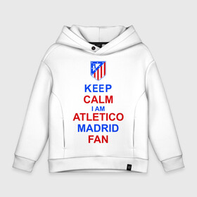 Детское худи Oversize хлопок с принтом keep calm i am Atletico Madrid fan ( Атлетико ) в Кировске, френч-терри — 70% хлопок, 30% полиэстер. Мягкий теплый начес внутри —100% хлопок | боковые карманы, эластичные манжеты и нижняя кромка, капюшон на магнитной кнопке | Тематика изображения на принте: keep calm i am atletico | мяч | спорт | футбол