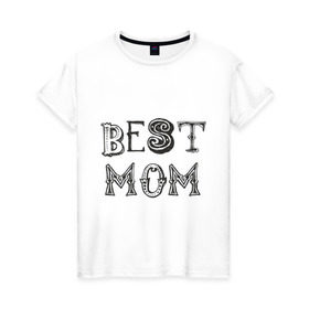 Женская футболка хлопок с принтом Лучшая мама в Кировске, 100% хлопок | прямой крой, круглый вырез горловины, длина до линии бедер, слегка спущенное плечо | best mom | mother | лучшая мама | мамам | маме | подарок