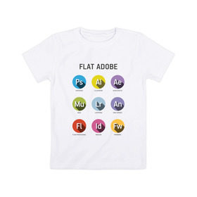 Детская футболка хлопок с принтом Flat Adobe в Кировске, 100% хлопок | круглый вырез горловины, полуприлегающий силуэт, длина до линии бедер | flat adobe | графика | графический дизайн | дизайнерам | профессии