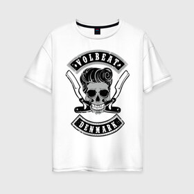 Женская футболка хлопок Oversize с принтом Volbeat в Кировске, 100% хлопок | свободный крой, круглый ворот, спущенный рукав, длина до линии бедер
 | denmark | kubana | volbeat | бритвы | кубана | олдскул | рок | рокабилли | с группами | череп