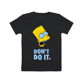 Детская футболка хлопок с принтом Bart Simpson Dont do it Барт в Кировске, 100% хлопок | круглый вырез горловины, полуприлегающий силуэт, длина до линии бедер | bart simpson dont do it | барт | кино | мультфильмы и тв | симпсоны