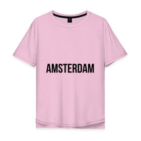Мужская футболка хлопок Oversize с принтом Amsterdam в Кировске, 100% хлопок | свободный крой, круглый ворот, “спинка” длиннее передней части | amsterdam | амстердам | голландия | туристические