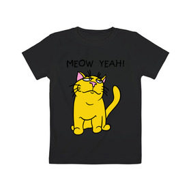 Детская футболка хлопок с принтом Meow yeah! в Кировске, 100% хлопок | круглый вырез горловины, полуприлегающий силуэт, длина до линии бедер | meow yeah | интернет приколы | киса | кот мем | котик | мурка