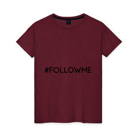 Женская футболка хлопок с принтом FollowMe в Кировске, 100% хлопок | прямой крой, круглый вырез горловины, длина до линии бедер, слегка спущенное плечо | followme | instagram | selfie | swag | инстаграм | селфи | следуй за мной