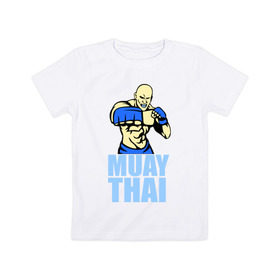 Детская футболка хлопок с принтом Muay Thai (Тайский бокс) в Кировске, 100% хлопок | круглый вырез горловины, полуприлегающий силуэт, длина до линии бедер | 