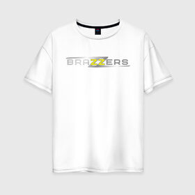 Женская футболка хлопок Oversize с принтом Brazzers в Кировске, 100% хлопок | свободный крой, круглый ворот, спущенный рукав, длина до линии бедер
 | brazzers
