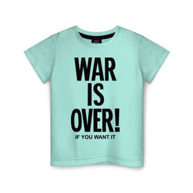 Детская футболка хлопок с принтом War is over if you want в Кировске, 100% хлопок | круглый вырез горловины, полуприлегающий силуэт, длина до линии бедер | over | swag | want | war | you | война | если | кончилась | окончена | свэг | хочешь