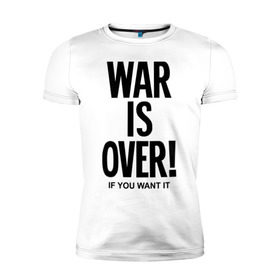 Мужская футболка премиум с принтом War is over if you want в Кировске, 92% хлопок, 8% лайкра | приталенный силуэт, круглый вырез ворота, длина до линии бедра, короткий рукав | over | swag | want | war | you | война | если | кончилась | окончена | свэг | хочешь
