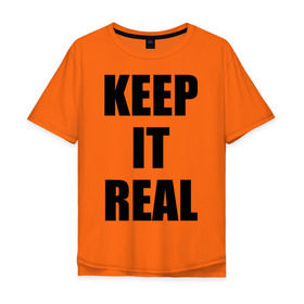 Мужская футболка хлопок Oversize с принтом Keep it real в Кировске, 100% хлопок | свободный крой, круглый ворот, “спинка” длиннее передней части | баста | ноггано