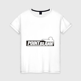Женская футболка хлопок с принтом Point Blank в Кировске, 100% хлопок | прямой крой, круглый вырез горловины, длина до линии бедер, слегка спущенное плечо | 