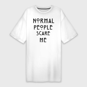 Платье-футболка хлопок с принтом Normal people scare me в Кировске,  |  | american horror story | asylum | coven | tate | witches | ведьмы | история ужасов | люди боятся меня | мертвец | сериал | триллер | ужасы | фармига