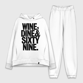 Женский костюм хлопок Oversize с принтом Wine, dine and sixty nine в Кировске,  |  | dine | nine | sixty | swag | wine