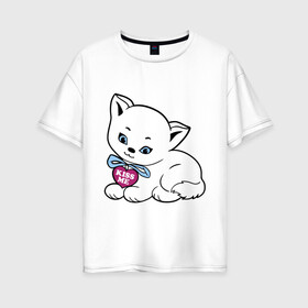 Женская футболка хлопок Oversize с принтом Белая кошечка в Кировске, 100% хлопок | свободный крой, круглый ворот, спущенный рукав, длина до линии бедер
 | kiss | kiss me | киса | киска | котейка | котенок | котя | кошечка | кошка | лапочка